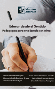 Educar desde el Sentido: Pedagogías para una Escuela con Alma
