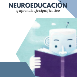 NEUROEDUCACIÓN y aprendizaje significativo