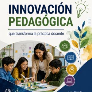 INNOVACIÓN PEDAGÓGICA QUE TRANSFORMA LA PRÁCTICA DOCENTE