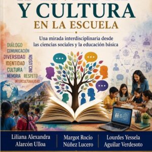 Lenguaje, identidad y cultura en la escuela una mirada interdisciplinaria desde las ciencias sociales y la educación básica