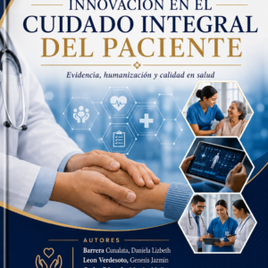 INNOVACIÓN EN EL CUIDADO INTEGRAL DEL PACIENTE Evidencia, humanización y calidad en salud