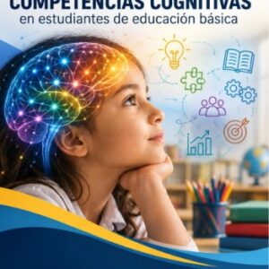 Neuroeducación y desarrollo de competencias cognitivas en estudiantes de educación básica